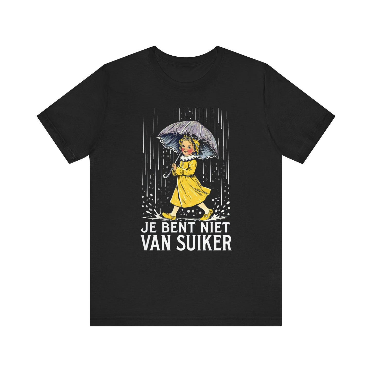 Je Bent Niet Van Suiker - Dutch Quote Unisex Tee